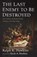 The Last Enemy to Be Destroyed, Ralph K. Hawkins - Paperback - 9781498299640