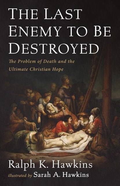 The Last Enemy to Be Destroyed, Ralph K. Hawkins - Paperback - 9781498299640
