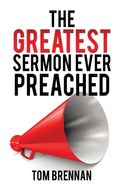 The Greatest Sermon Ever Preached, Tom (Chief (Ret.) Brennan - Paperback - 9781498420013