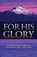For His Glory, REV Max L Manning - Paperback - 9781498425933