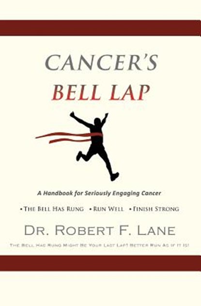 CANCER'S BELL LAP and THE DRAGON BEHIND THE DOOR, Dr Robert F Lane - Paperback - 9781498454162
