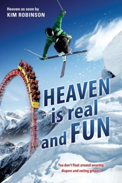 HEAVEN IS real and FUN, Kim (Professor of Nursing Department of Nursing Idaho State University Pocatello Id) Robinson - Paperback - 9781498467568