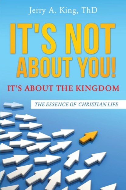 It's Not about You! It's about the Kingdom, Jerry a King Thd - Paperback - 9781498474252