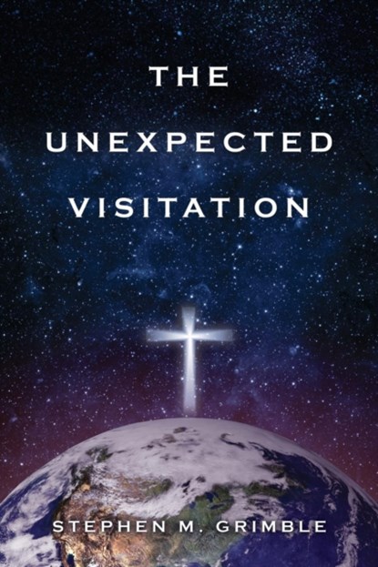 The Unexpected Visitation, Stephen M Grimble - Paperback - 9781498489416
