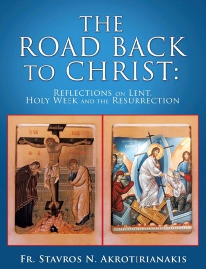 The Road Back to Christ, Fr Stavros N Akrotirianakis - Paperback - 9781498490184