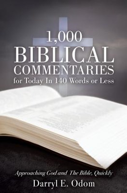 1,000 Biblical Commentaries for Today In 140 Words or Less, Darryl E Odom - Paperback - 9781498496155