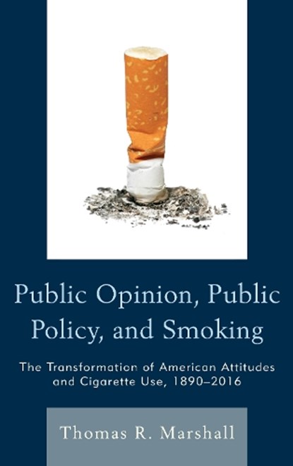 Public Opinion, Public Policy, and Smoking, Thomas R. Marshall - Paperback - 9781498504348