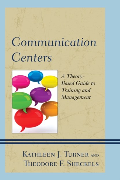 Communication Centers, Kathleen J. Turner ; Theodore F. Sheckels - Paperback - 9781498508742