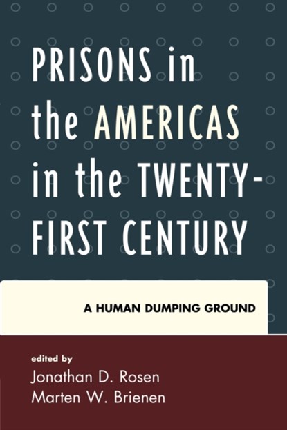 Prisons in the Americas in the Twenty-First Century, Jonathan D. Rosen ; Marten W. Brienen - Paperback - 9781498508902