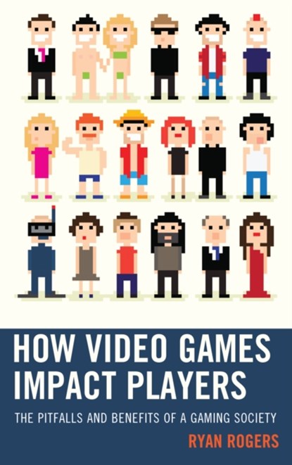 How Video Games Impact Players, Ryan Rogers - Paperback - 9781498513098