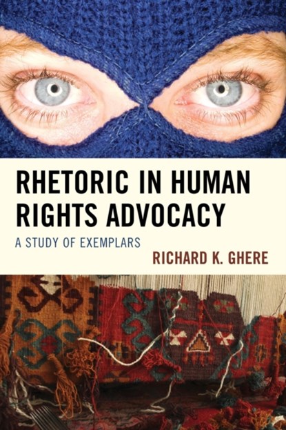 Rhetoric in Human Rights Advocacy, Richard K. Ghere - Paperback - 9781498515696