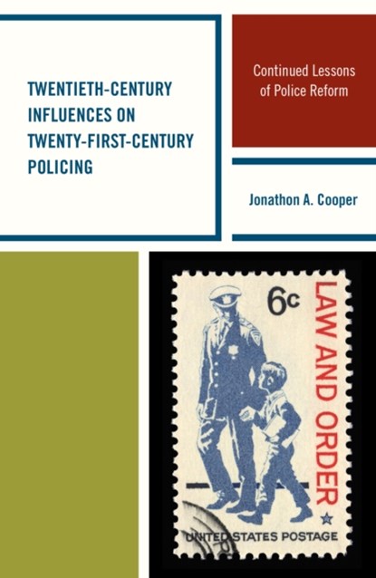 Twentieth-Century Influences on Twenty-First-Century Policing, Jonathon A. Cooper - Paperback - 9781498515931