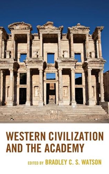 Western Civilization and the Academy, Bradley C. S. Watson - Gebonden - 9781498517553