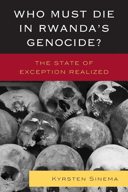 Who Must Die in Rwanda's Genocide?, Kyrsten Sinema - Paperback - 9781498518666