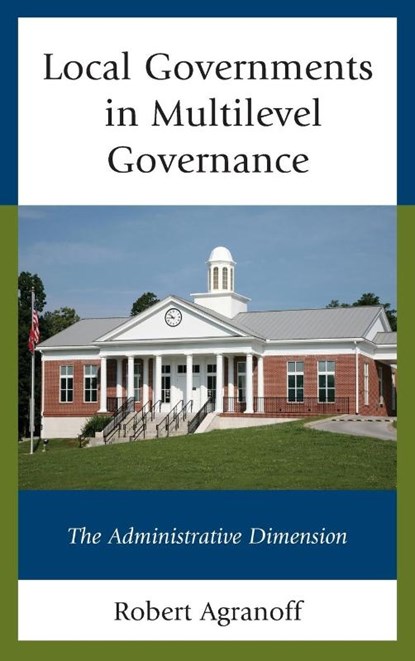 Local Governments in Multilevel Governance, Robert Agranoff - Gebonden - 9781498530606