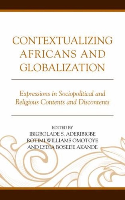 Contextualizing Africans and Globalization, Ibigbolade S. Aderibigbe ; Rotimi Williams Omotoye ; Lydia Bosede Akande - Gebonden - 9781498533171