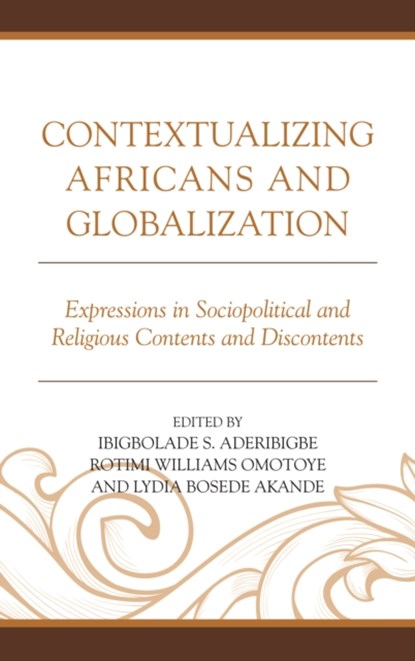 Contextualizing Africans and Globalization, Ibigbolade S. Aderibigbe ; Rotimi Williams Omotoye ; Lydia Bosede Akande - Gebonden - 9781498533171