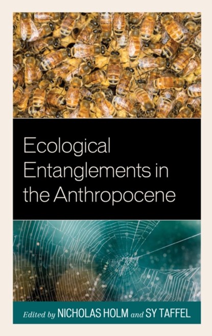 Ecological Entanglements in the Anthropocene, Nicholas Holm ; Sy Taffel - Gebonden - 9781498535694