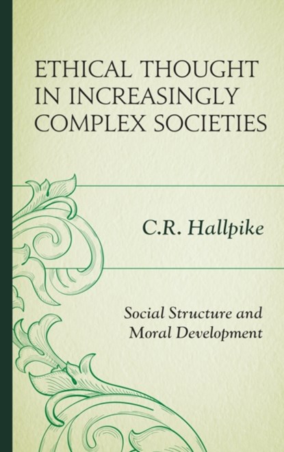 Ethical Thought in Increasingly Complex Societies, C.R. Hallpike - Gebonden - 9781498536325