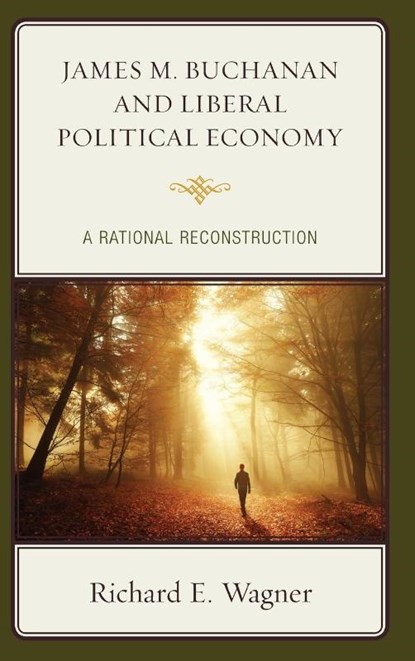 James M. Buchanan and Liberal Political Economy, Richard E. Wagner - Gebonden - 9781498539067