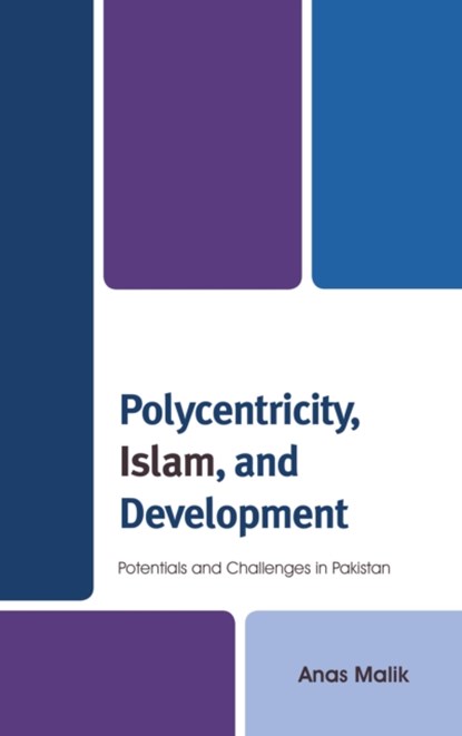 Polycentricity, Islam, and Development, Anas Malik - Gebonden - 9781498539753