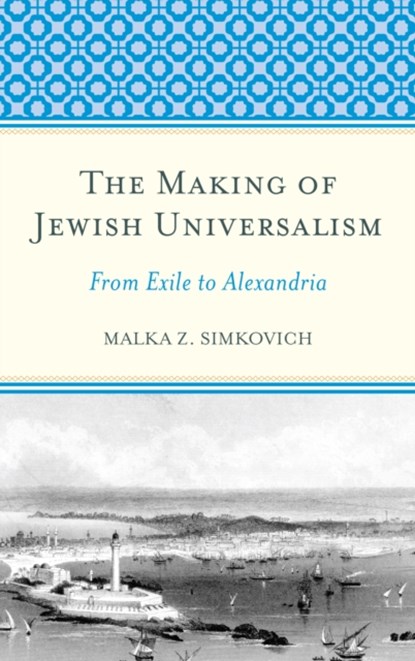 The Making of Jewish Universalism, Malka Simkovich - Gebonden - 9781498542425