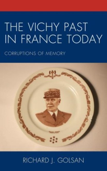 The Vichy Past in France Today, Richard J. Golsan - Gebonden - 9781498550321