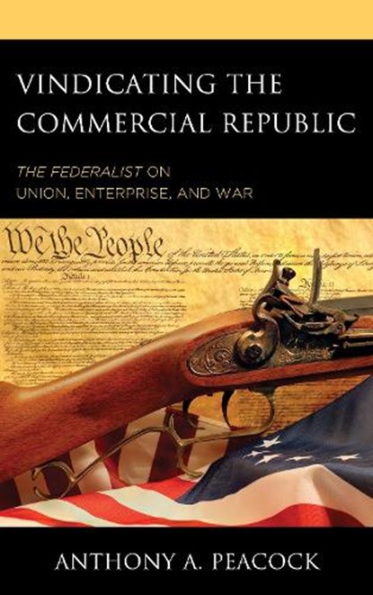Vindicating the Commercial Republic, Anthony A. Peacock - Gebonden - 9781498553476