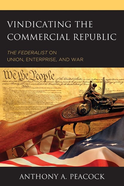 Vindicating the Commercial Republic, Anthony A. Peacock - Paperback - 9781498553490