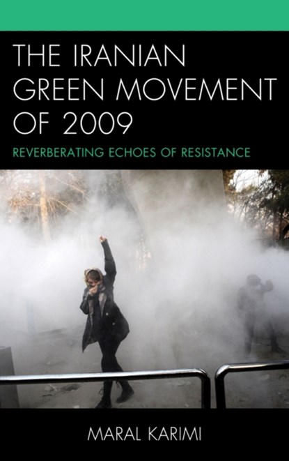 The Iranian Green Movement of 2009, Maral Karimi - Gebonden - 9781498558662