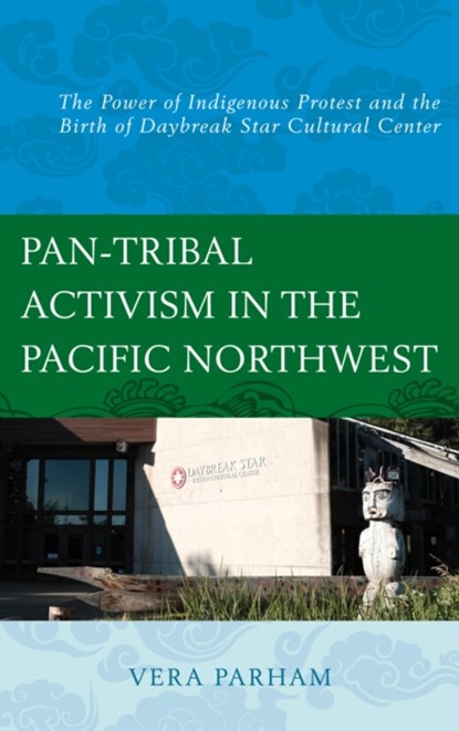 Pan-Tribal Activism in the Pacific Northwest, Vera Parham - Gebonden - 9781498559515