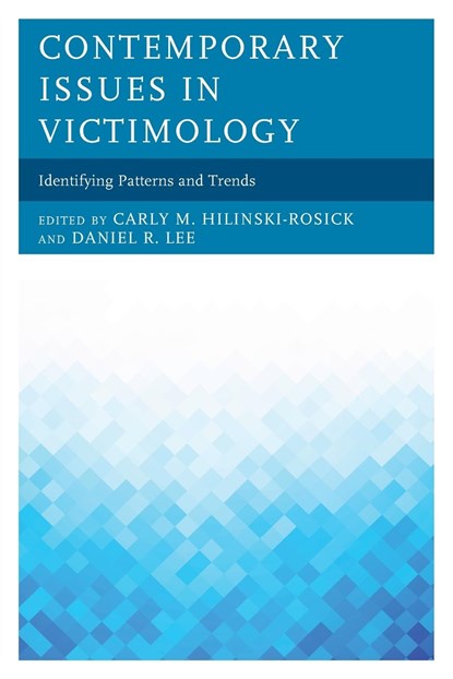Contemporary Issues in Victimology, Carly M. Hilinski-Rosick ; Daniel R. Lee - Paperback - 9781498566391
