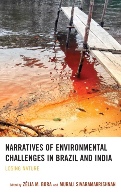 Narratives of Environmental Challenges in Brazil and India, Zelia M. Bora - Gebonden - 9781498581141