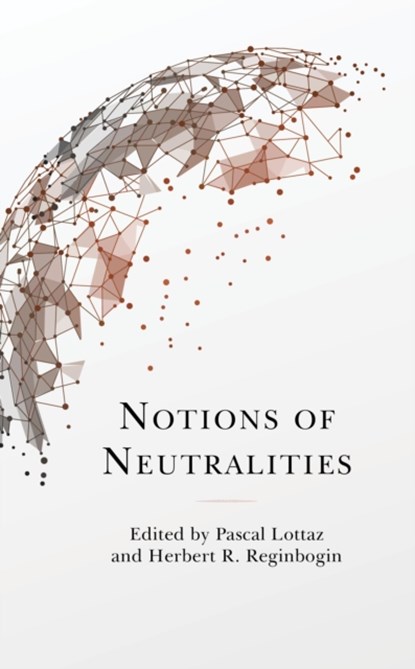 Notions of Neutralities, Pascal Lottaz ; Herbert R. Reginbogin - Gebonden - 9781498582261