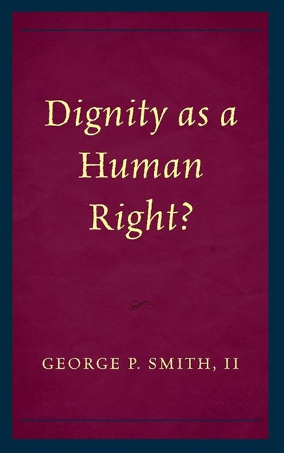 Dignity as a Human Right?, George P. Smith - Gebonden - 9781498584197