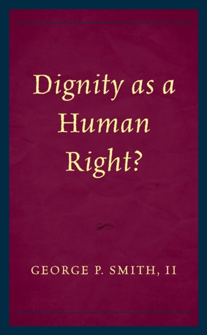 Dignity as a Human Right?, George P. Smith - Paperback - 9781498584210
