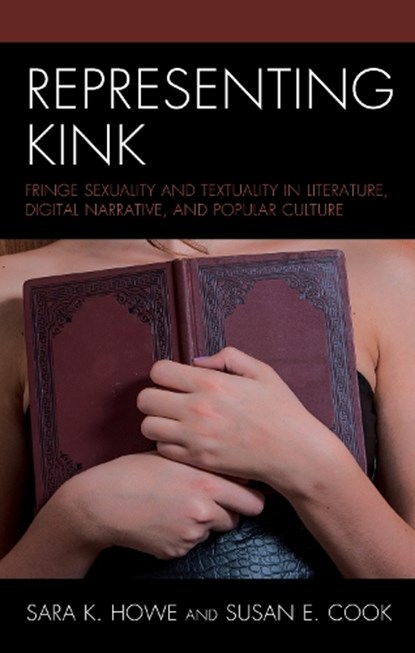 Representing Kink, Sara K. Howe ; Susan E. Cook - Gebonden - 9781498590853