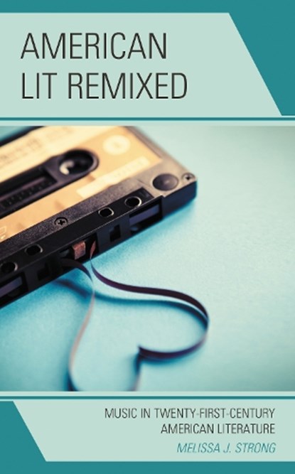 American Lit Remixed, Melissa J. Strong - Gebonden - 9781498594776