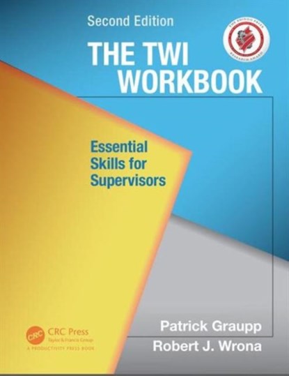 The TWI Workbook, Patrick Graupp ; Robert J. Wrona - Paperback - 9781498703963