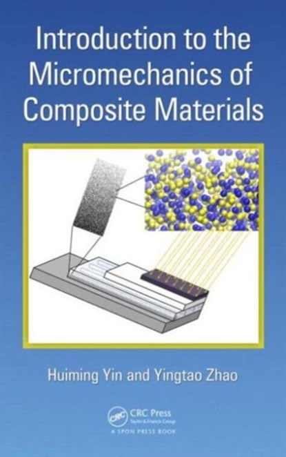 Introduction to the Micromechanics of Composite Materials, Huiming Yin ; Yingtao Zhao - Gebonden - 9781498707282
