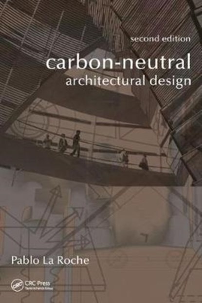 Carbon-Neutral Architectural Design, PABLO M. (CAL POLY POMONA,  USA) La Roche - Gebonden - 9781498714297