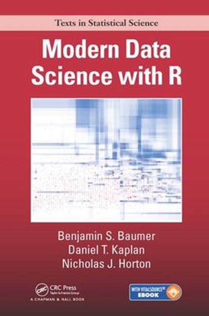 Modern Data Science with R, BENJAMIN S. (SMITH COLLEGE,  Northhampton, MA) Baumer ; Daniel T. (Smith College, Northhampton, MA) Kaplan ; Nicholas J. (Amherst College, Amherst, MA) Horton - Gebonden - 9781498724487