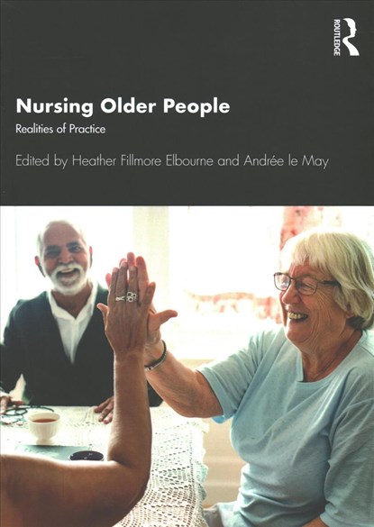 Nursing Older People, HEATHER (ST. MARGARET'S SCHOOL,  Victoria, British Columbia, Canada) Elbourne ; Andree (University of Southampton, UK) le May - Paperback - 9781498735179
