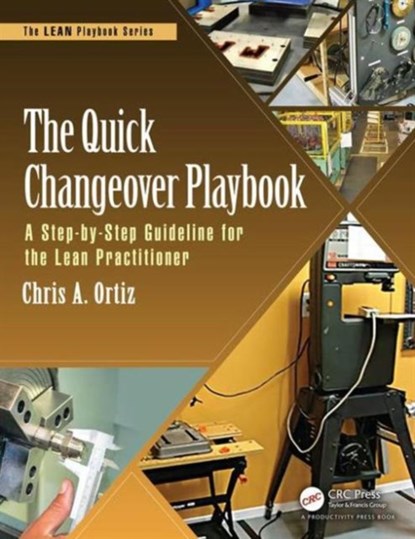 The Quick Changeover Playbook, Chris A. Ortiz - Paperback - 9781498741644