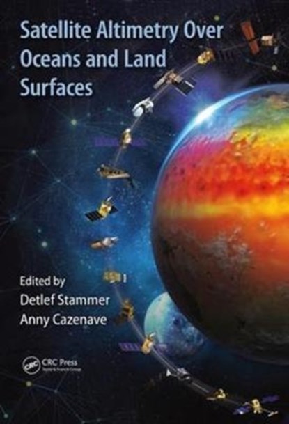 Satellite Altimetry Over Oceans and Land Surfaces, DETLEF (UNIVERSITY OF HAMBURG,  Germany) Stammer ; Anny (LEGOS - CNES, Toulouse, France) Cazenave - Gebonden - 9781498743457