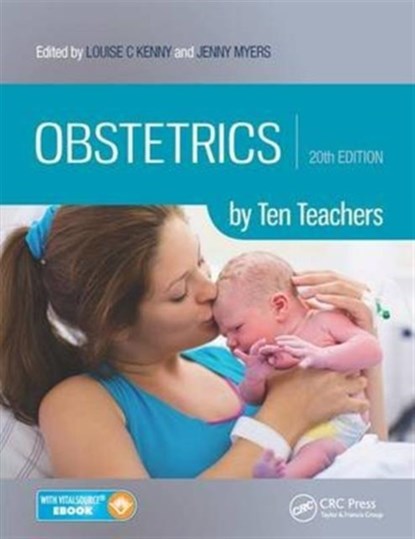 Obstetrics by Ten Teachers, KENNY,  Louise C (University of Cork and Director, The Irish Centre for Fetal and Neonatal Translational Research (INFANT)) ; Myers, Jenny E. (NIHR Clinician Scientist & Honorary Consultant in Obstetrics, Maternal & Fetal Health Research Centre, University of Manchester, UK) - Paperback - 9781498744393