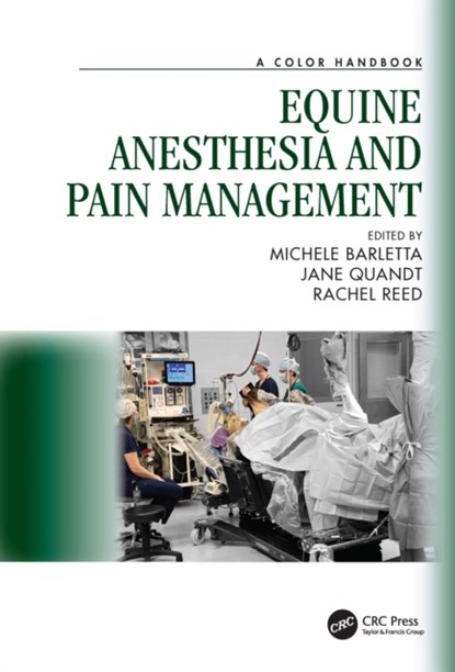 Equine Anesthesia and Pain Management, Michele (Georgia Univ.) Barletta ; Jane (Georgia Univ.) Quandt ; Rachel (Georgia Univ.) Reed - Paperback - 9781498749589