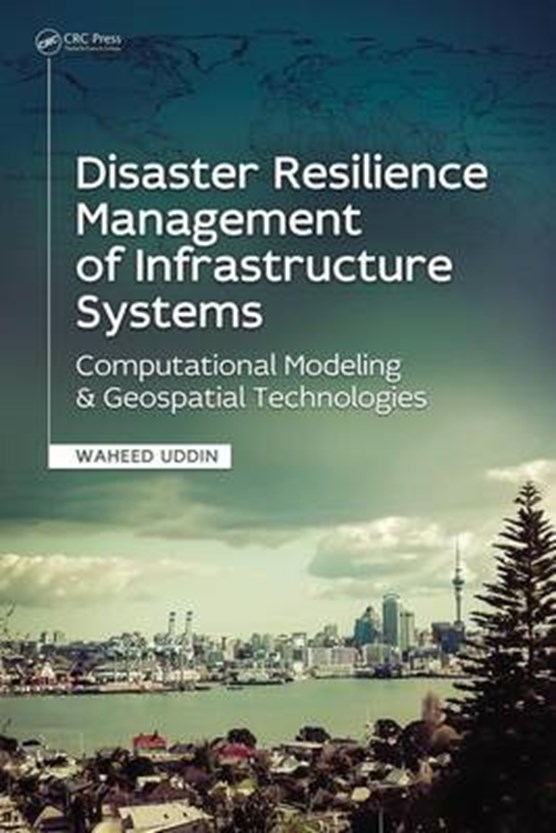 Disaster Resilience Management of Infrastructure Systems