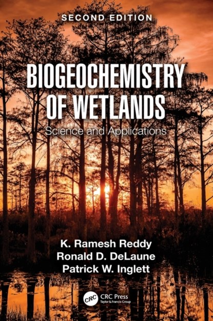 Biogeochemistry of Wetlands, K. RAMESH (UNIVERSITY OF FLORIDA,  USA) Reddy ; Ronald D. (Louisiana State University, USA) DeLaune ; Patrick W. Inglett - Gebonden - 9781498764551