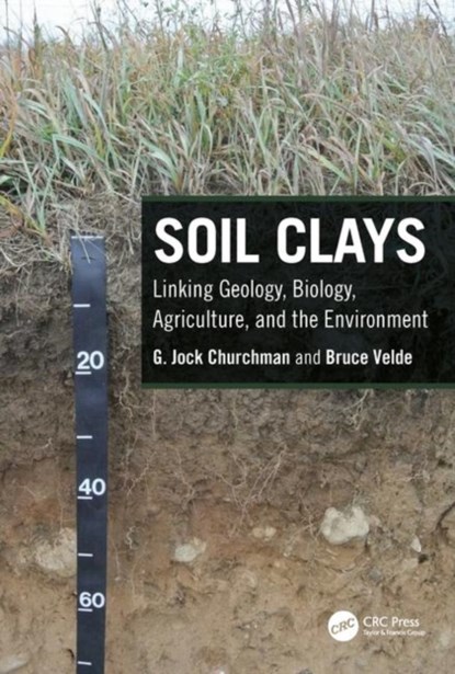 Soil Clays, G. JOCK (UNIVERSITY OF ADELAIDE,  Urrbrae, South Australia, Australia) Churchman ; Bruce (Geosciences Ecole Normale Superieure, Paris, France) Velde - Gebonden - 9781498770057